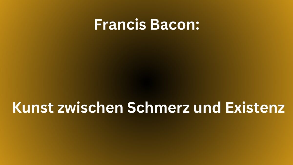 ArtiFact – Francis Bacon: Kunst zwischen Schmerz und Existenz