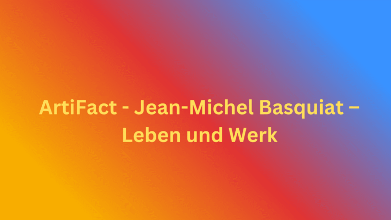 ArtiFact – Jean-Michel Basquiat – Leben und Werk