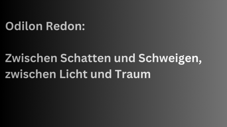 ArtiFact – Odilon Redon: Zwischen Schatten und Schweigen, zwischen Licht und Traum